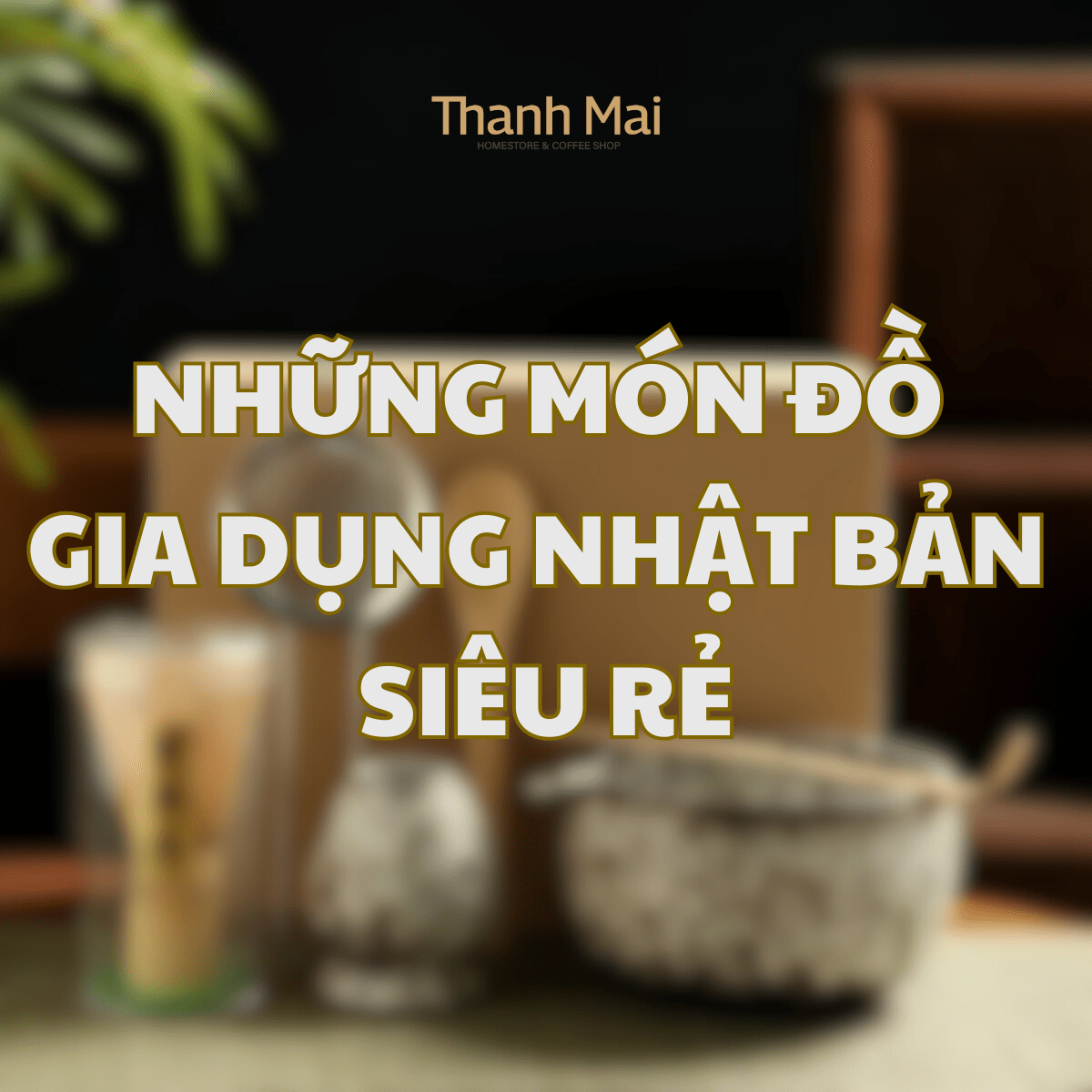 Đồ gia dụng Nhật Bản cho cuộc sống gia đình thảnh thơi mỗi ngày