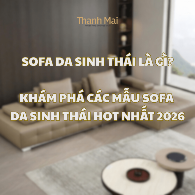 Sofa da sinh thái có tốt không? Và các mẫu sofa da của năm 2026